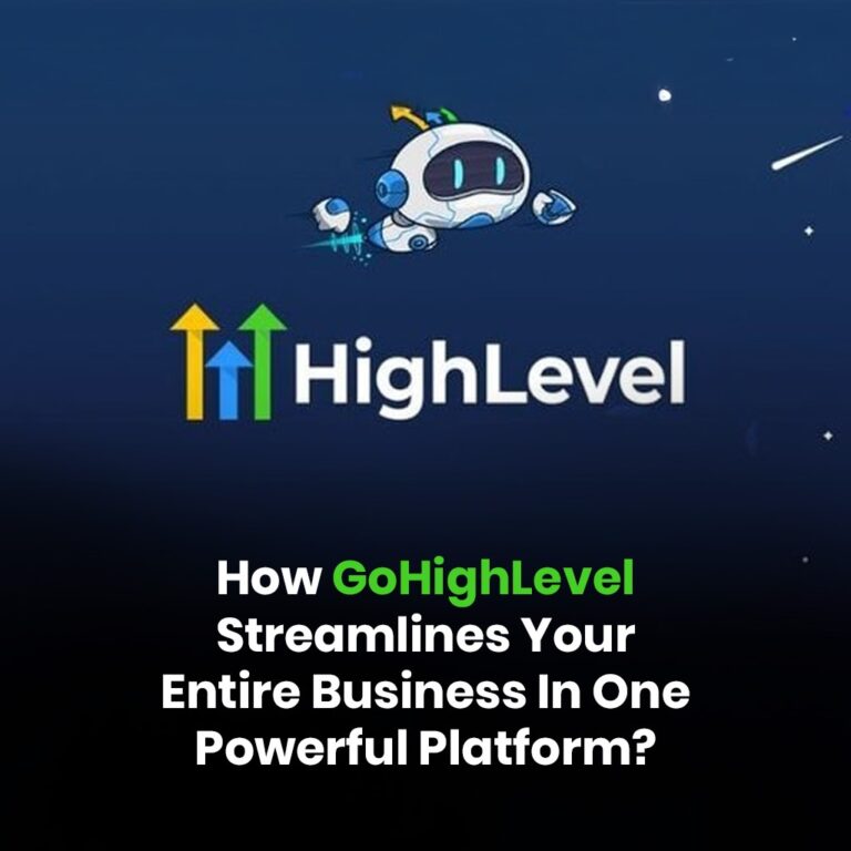 How GoHighLevel Streamlines Your Entire Business In One Powerful Platform?