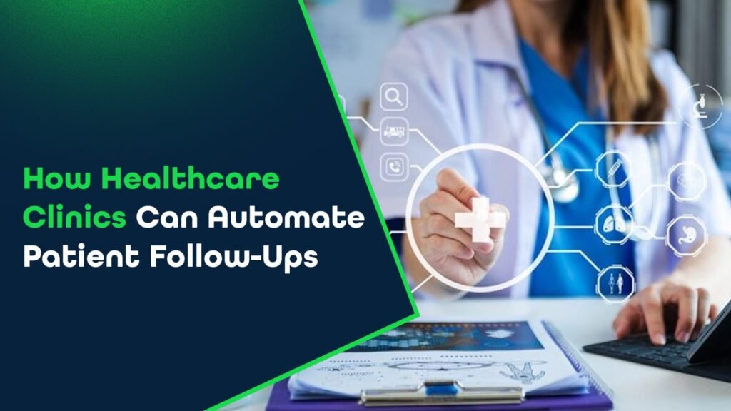 How Healthcare Clinics Can Automate Patient Follow-Ups with GoHighLevel CRM?
